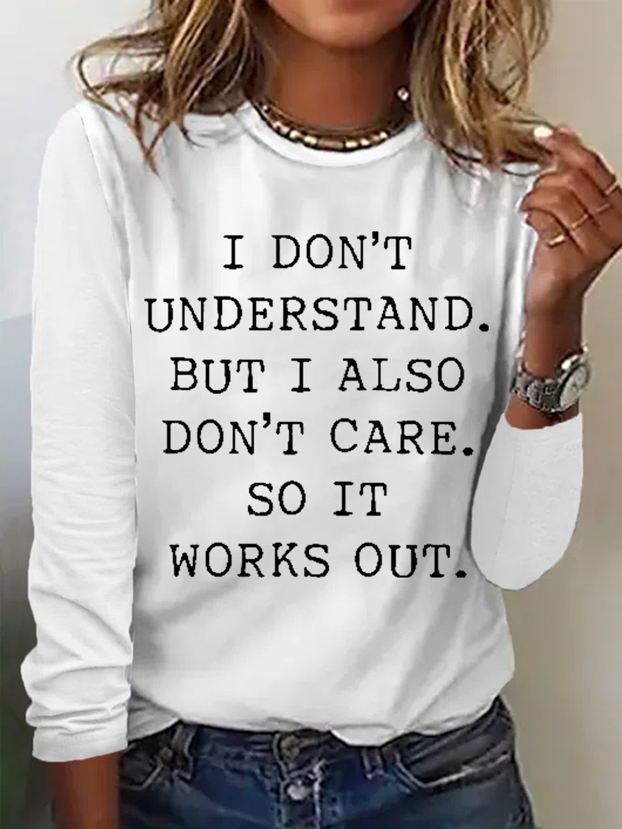 Retro I Don't Understand But I Also Don't Care So It Works Out Print Simple Cotton-Blend Crew Neck Long Sleeve Shirt