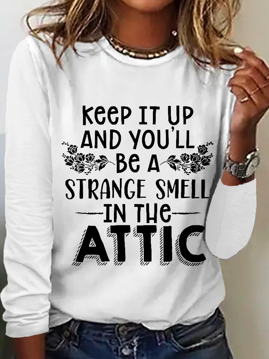 Keep It Up & You'll Be A Strange Smell In The Attic Simple Regular Fit Cotton-Blend Crew Neck Long Sleeve Shirt