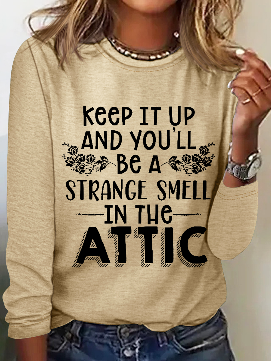 Keep It Up & You'll Be A Strange Smell In The Attic Simple Regular Fit Cotton-Blend Crew Neck Long Sleeve Shirt