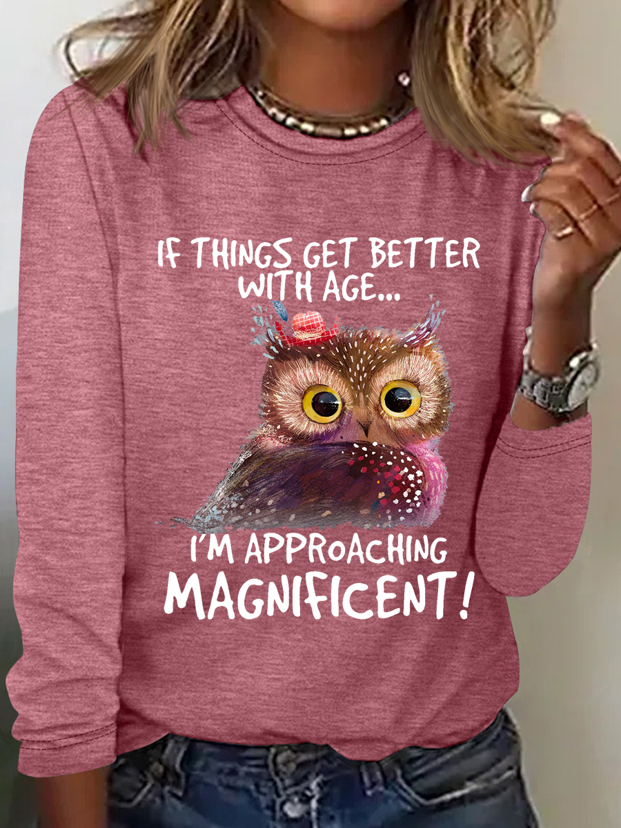If Things Get Better With Age I’M Approaching Magnificent Text Letters Simple Long Sleeve Shirt