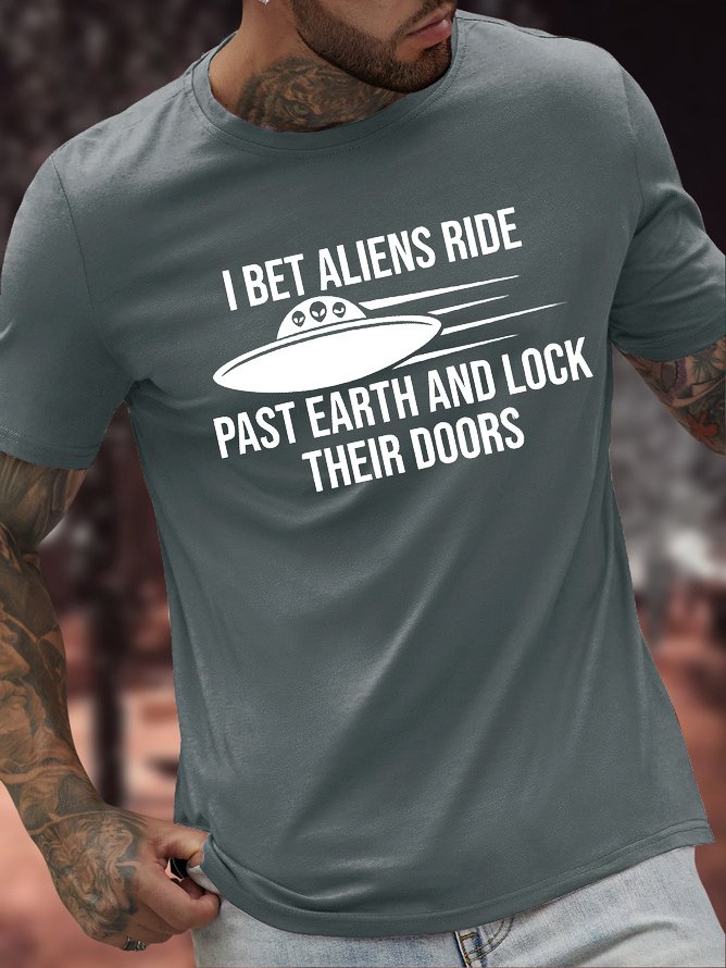 Men's I Bet Aliens Ride Past Earth And Lock Their Doors Funny Graphic Printing Casual Text Letters Cotton Loose T-Shirt