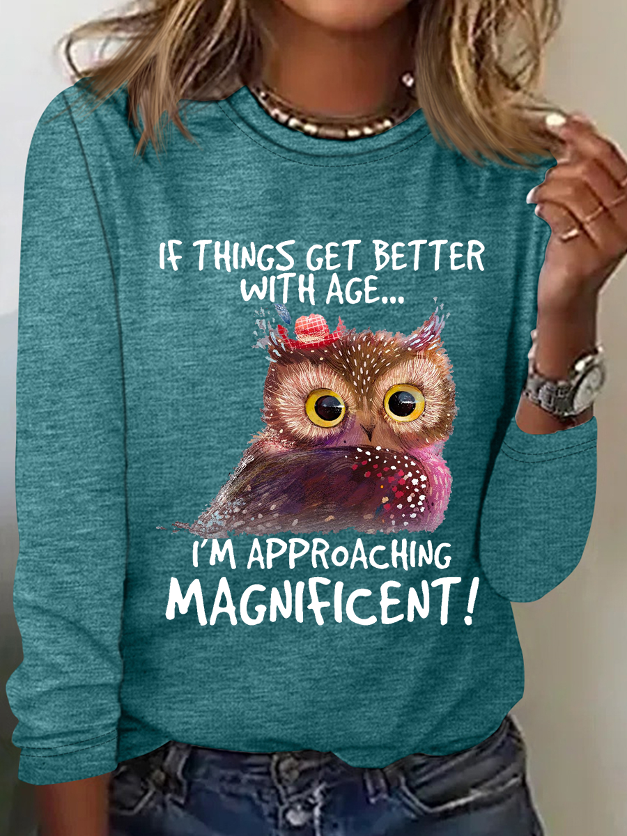 If Things Get Better With Age I’M Approaching Magnificent Text Letters Simple Long Sleeve Shirt