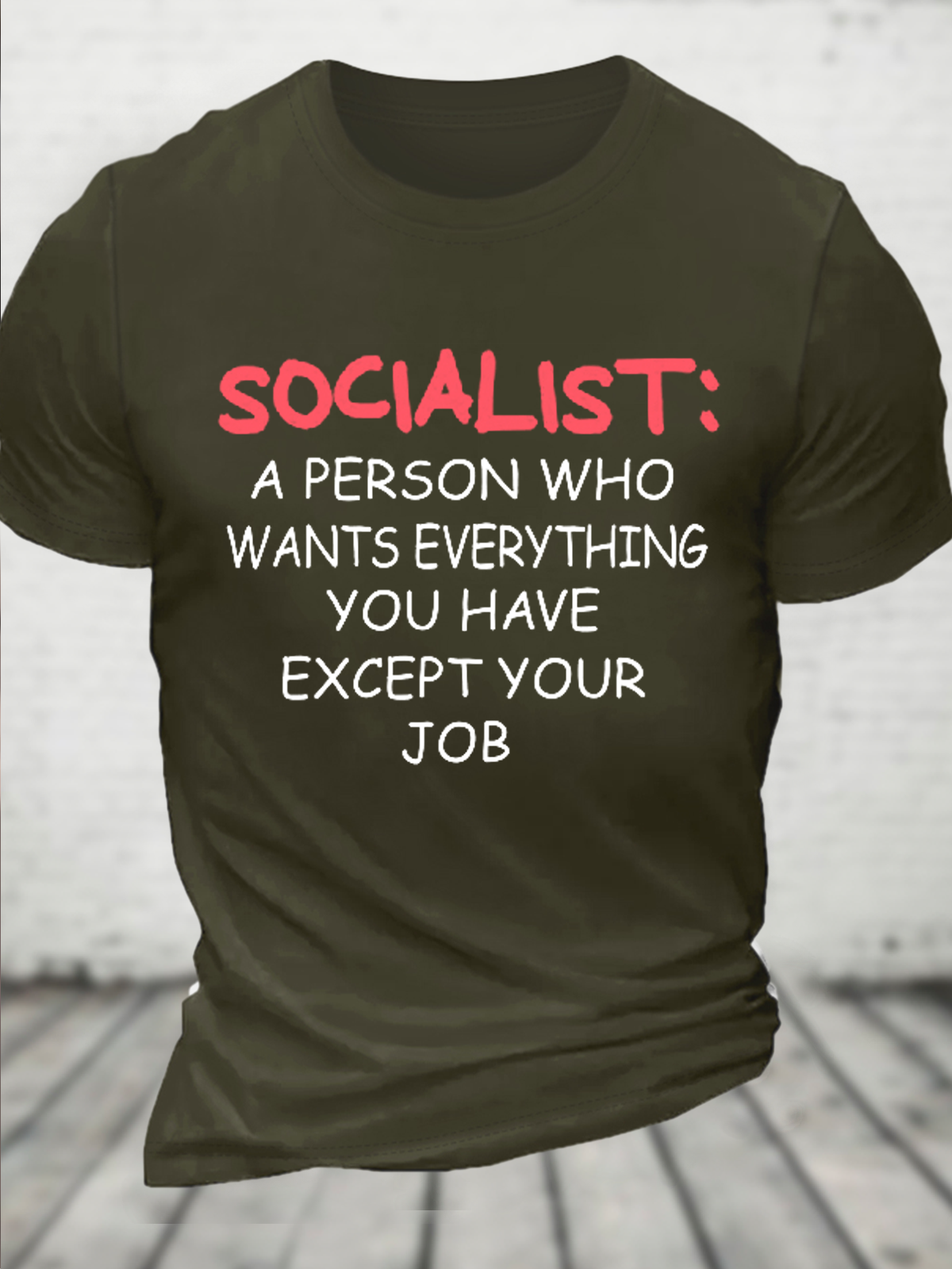 Cotton Socialist A Person Who Wants Everything You Have Except Your Job Casual Crew Neck Loose T-Shirt