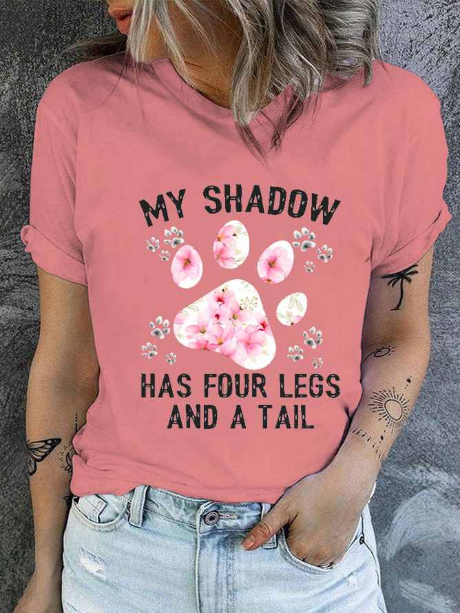 Cotton Funny Dog My Shadow Has Four Legs And A Tail Text Letters Casual Crew Neck T-Shirt