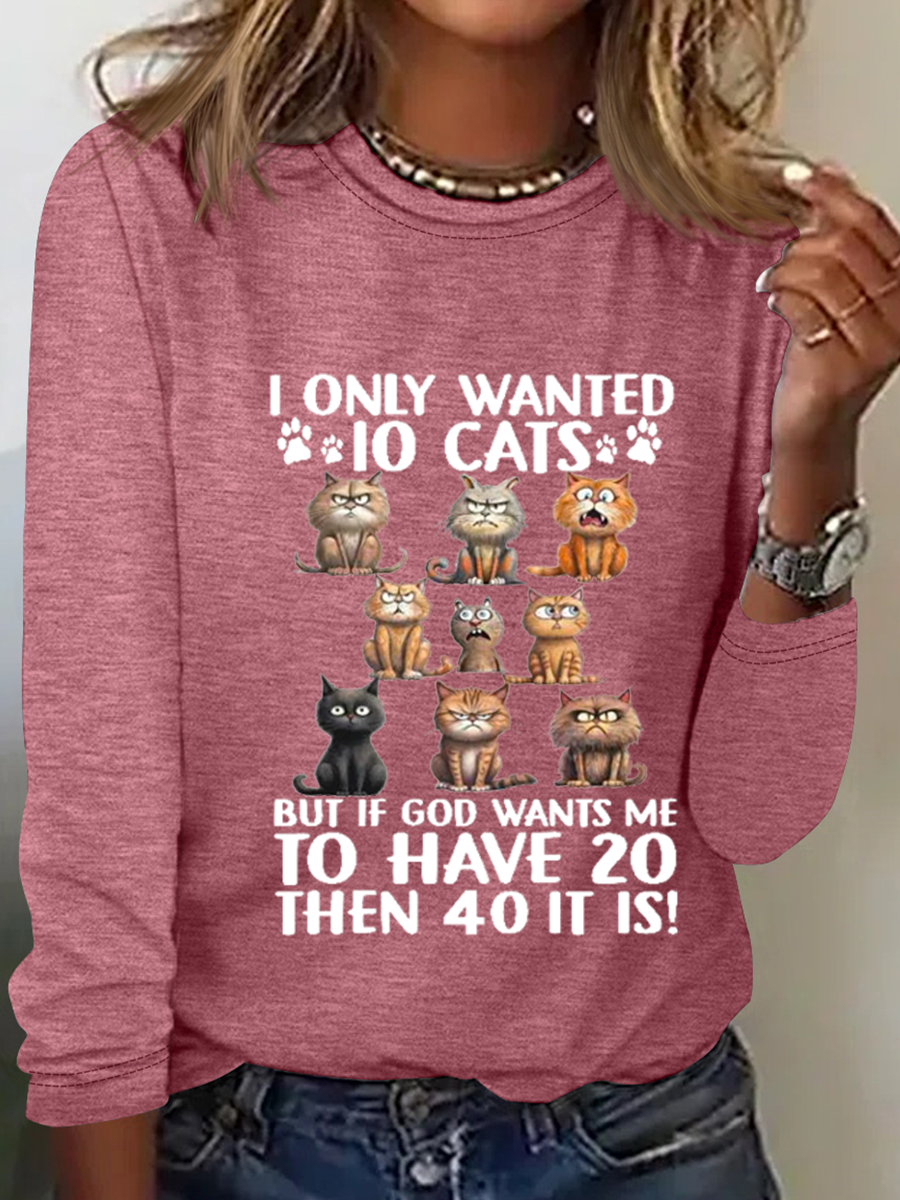 I Only Wanted 10 Cats But If God Wants Me To Have 20, Then 40 It Is Cotton-Blend Simple Crew Neck Shirt