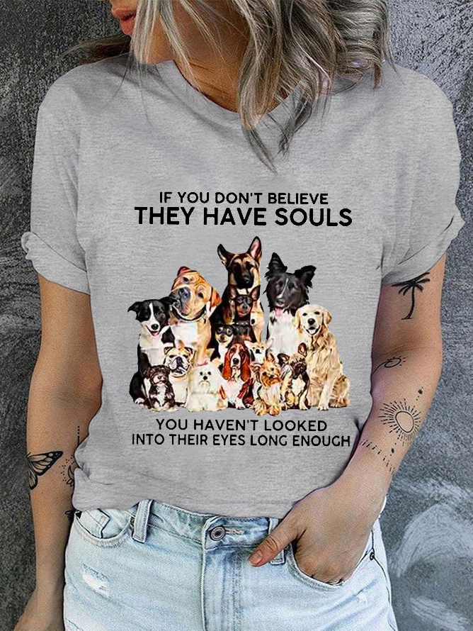 Cotton Women's If You Don't Believe They Have Souls Dog Print Casual Text Letters T-Shirt