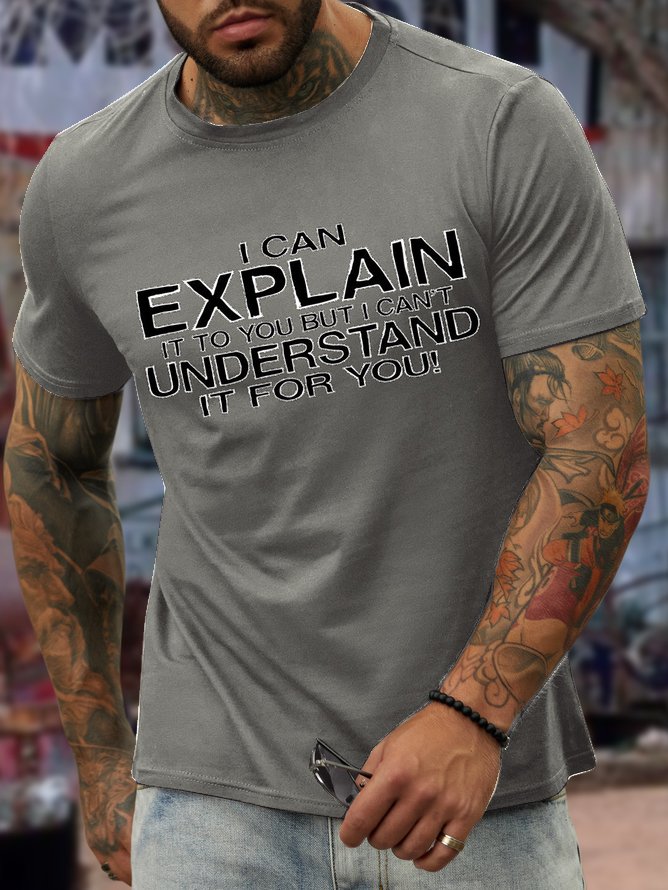 Men's I can explain but I can't understand for you Cotton-Blend Casual Loose Text Letters T-Shirt