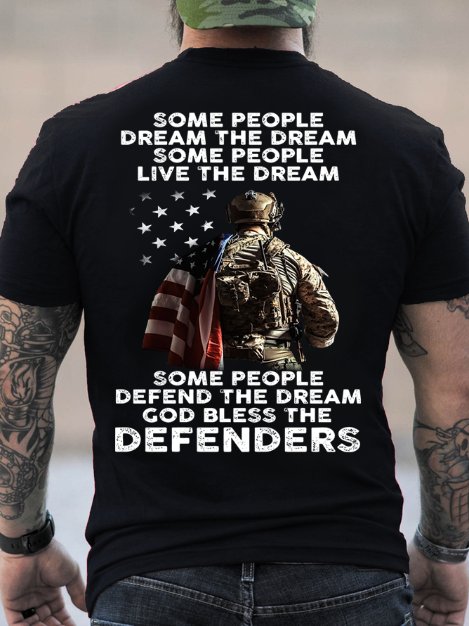 Cotton Some People Dream The Dream Some People Live The Dream Some People Defend The Dream God Bless The Defenders Casual Loose T-Shirt