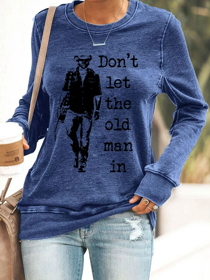 Women's Don't Let The Old Man In Print Casual Sweatshirt