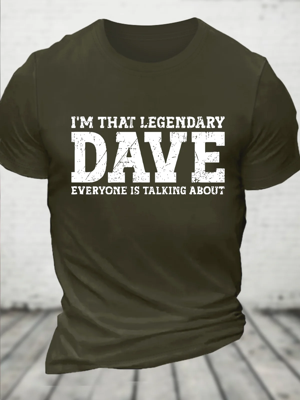 I'm That Legendary Dave Everyone Is Talking About Funny Text Letters Casual T-Shirt