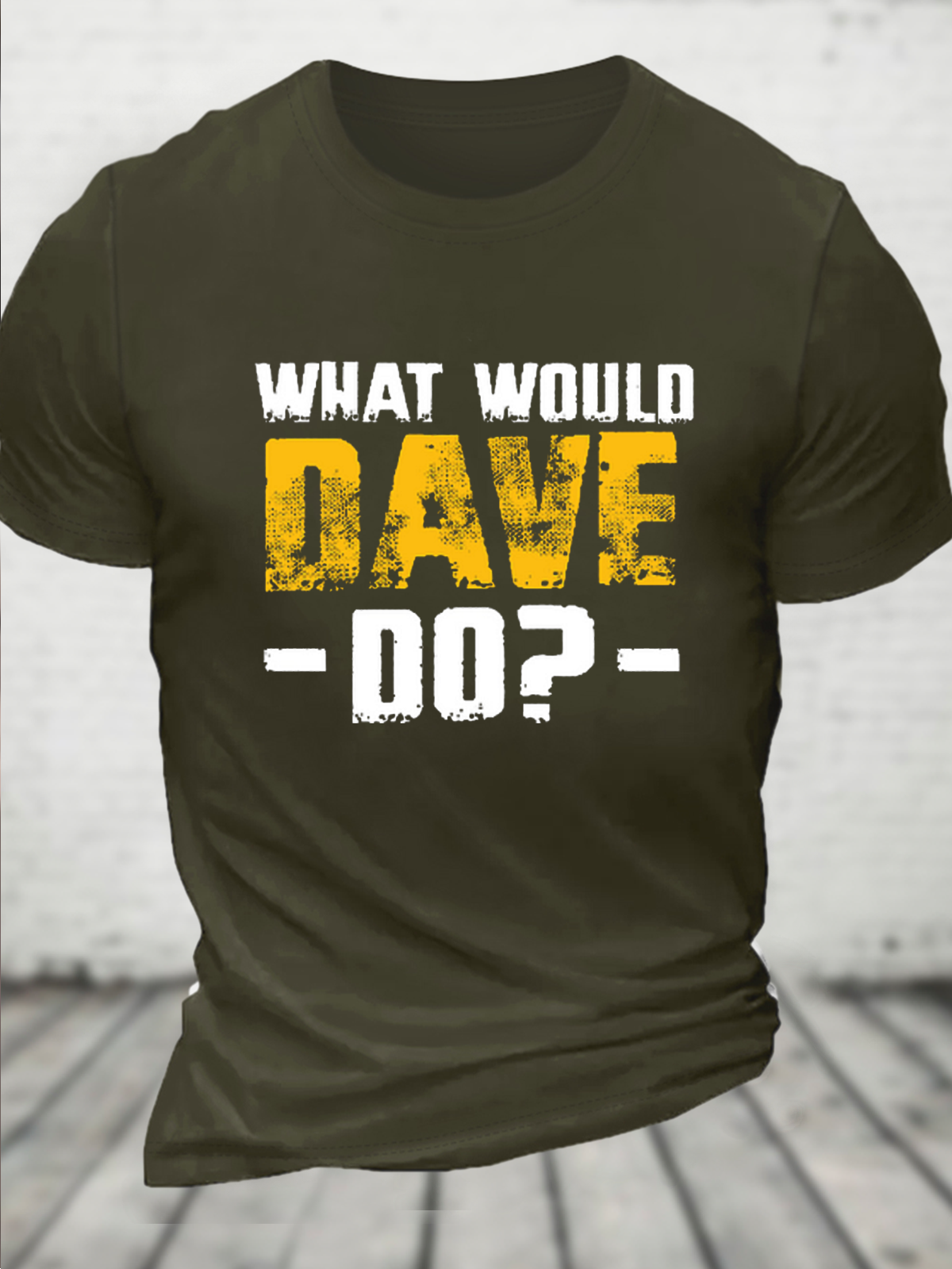 What Would Dave Do Funny Crew Neck Text Letters Casual T-Shirt