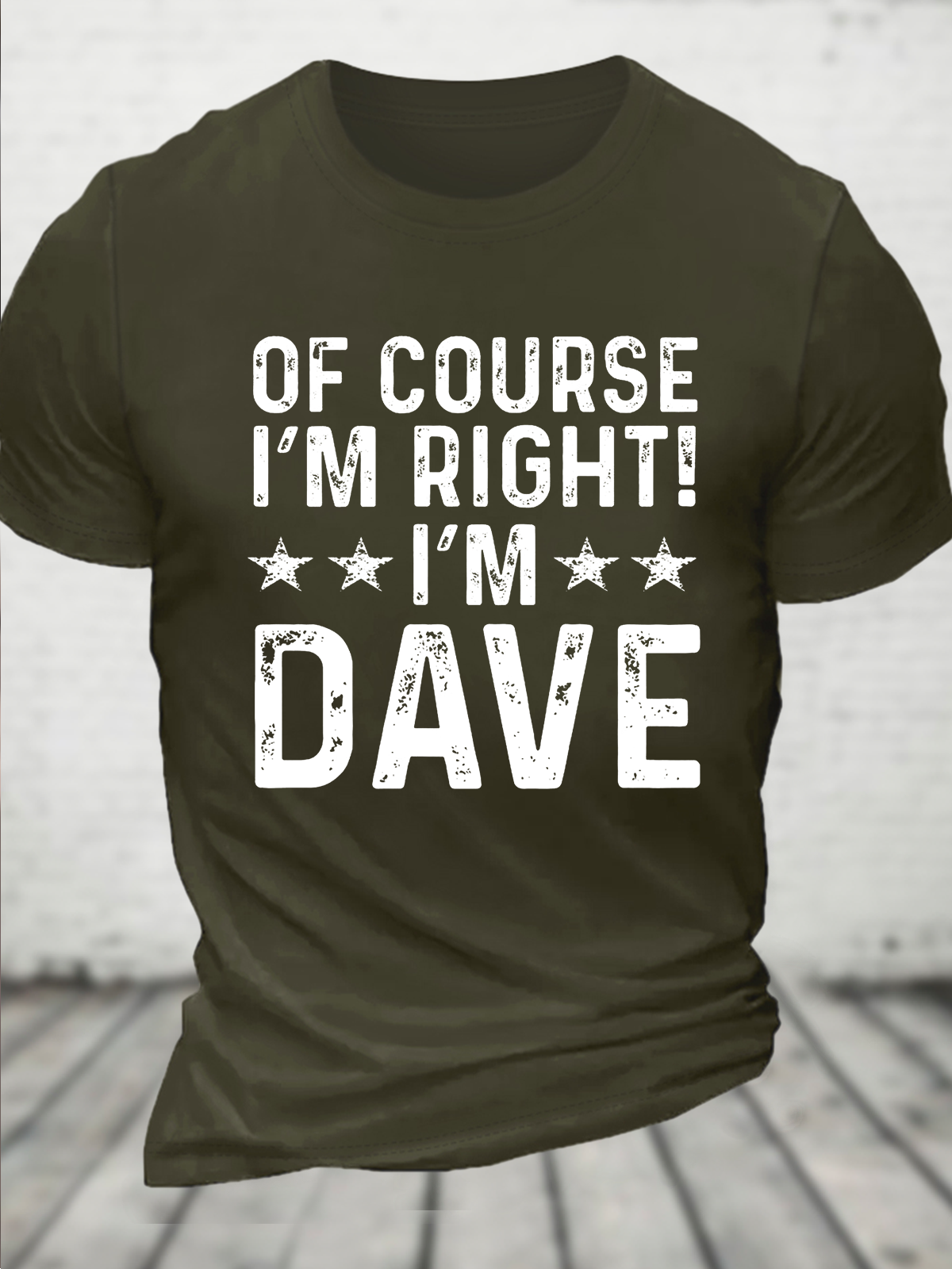 Of Course I’m Right, I’m Dave Funny Sarcastic Casual Crew Neck Cotton T-Shirt