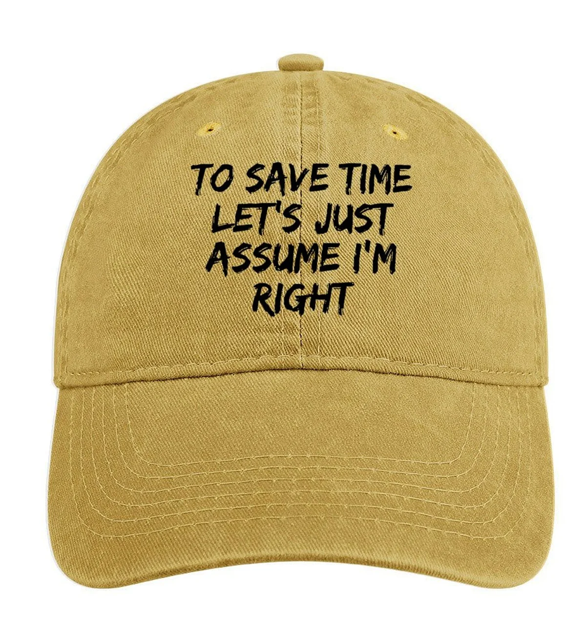 To Save Time Let's Just Assume I'm Right Hat