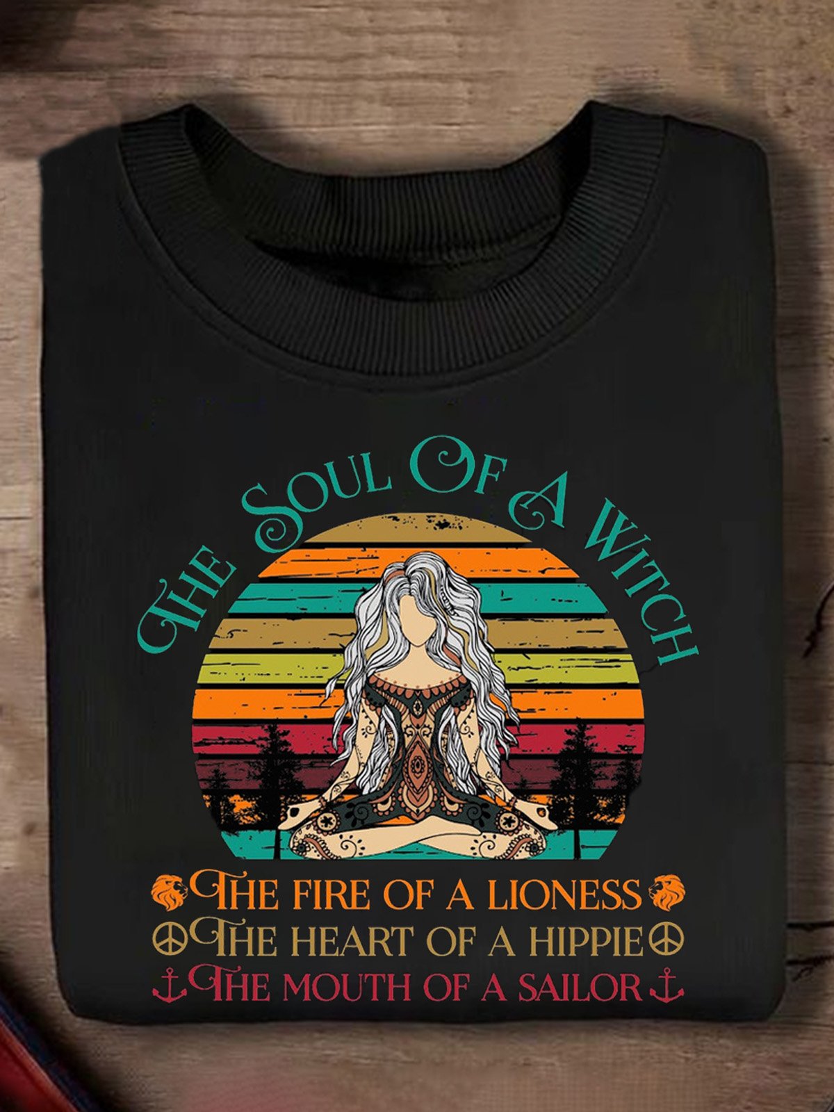 The Soul Of A Witch, The Fire Of A Lioness ,The Heart Of A Hippie, The Mouth Of A Sailor witch Halloween Sweatshirt