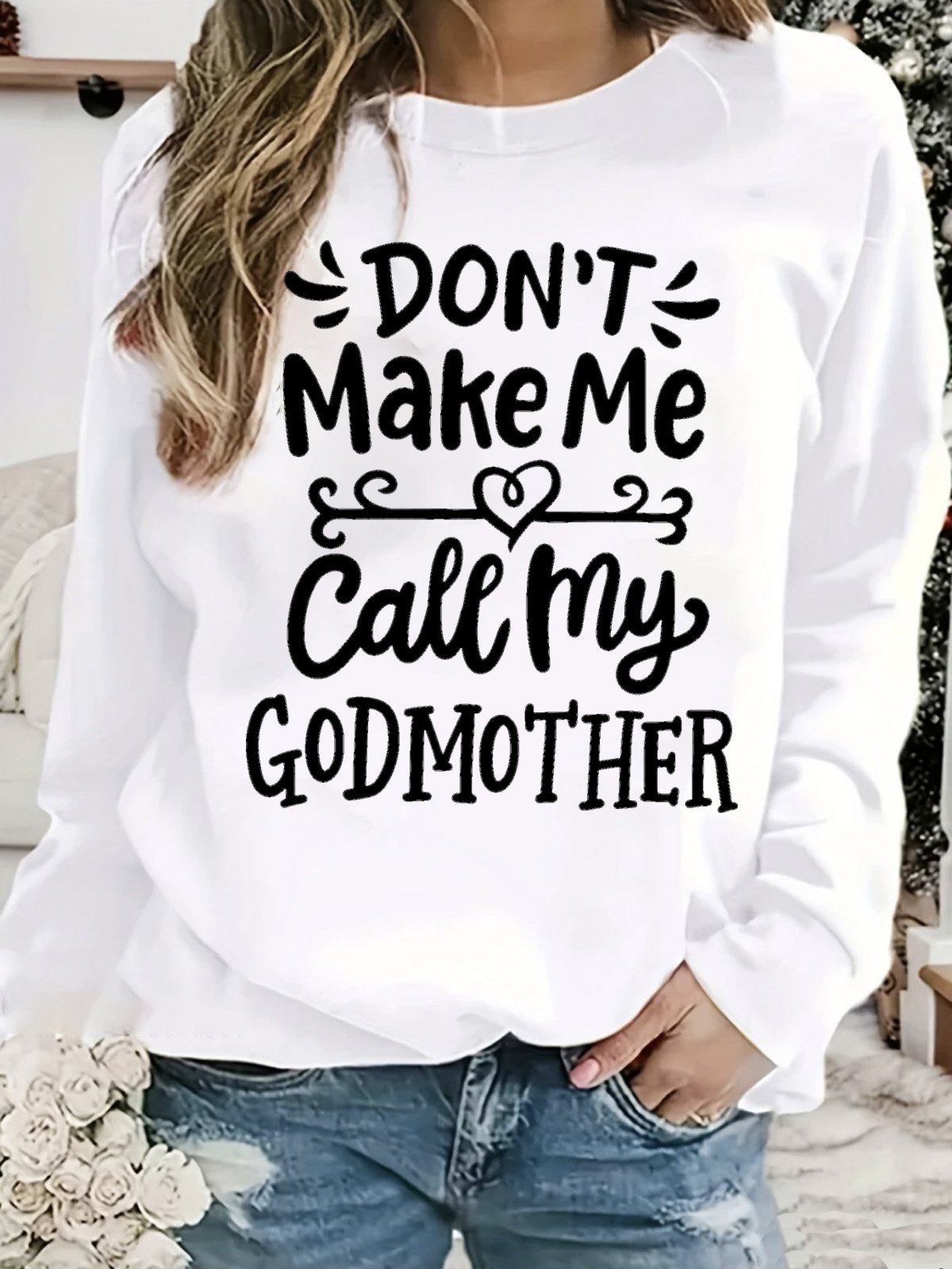 don't make me call my godmother  Our Lady Sweatshirt