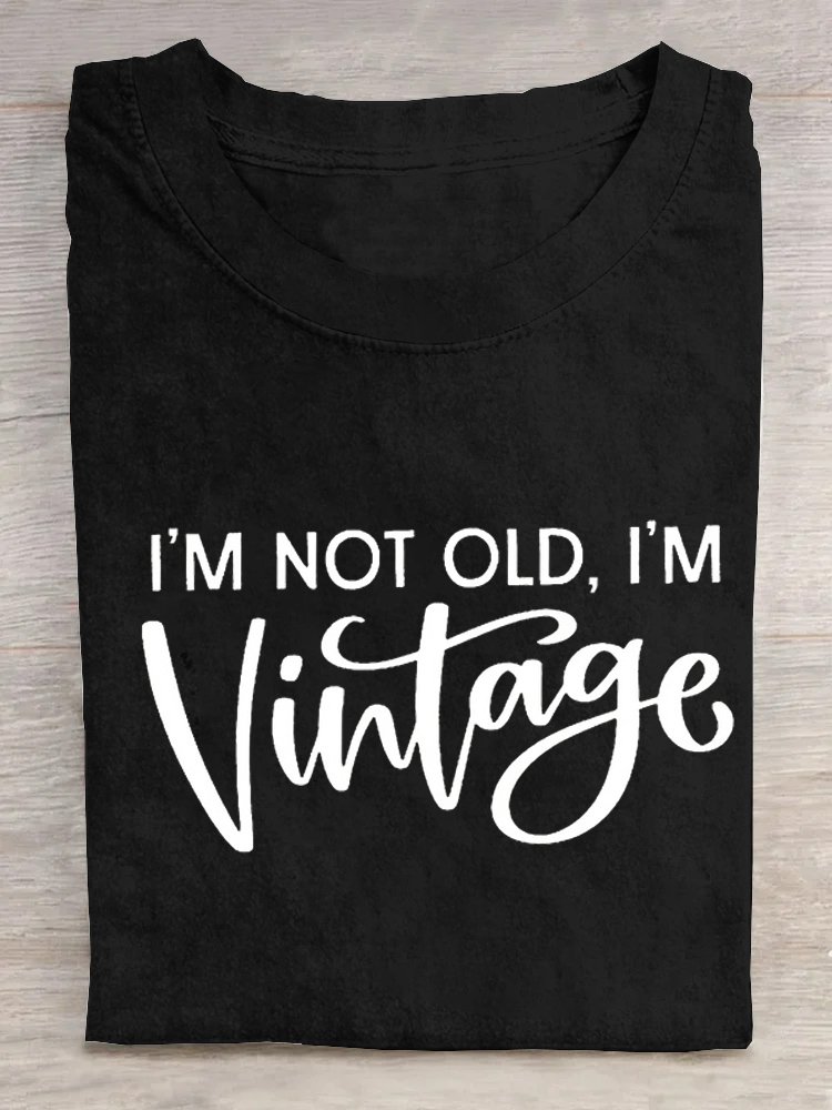 I'M NOT OLD, I'M VINTAGE ART PRINT CASUAL T-SHIRT