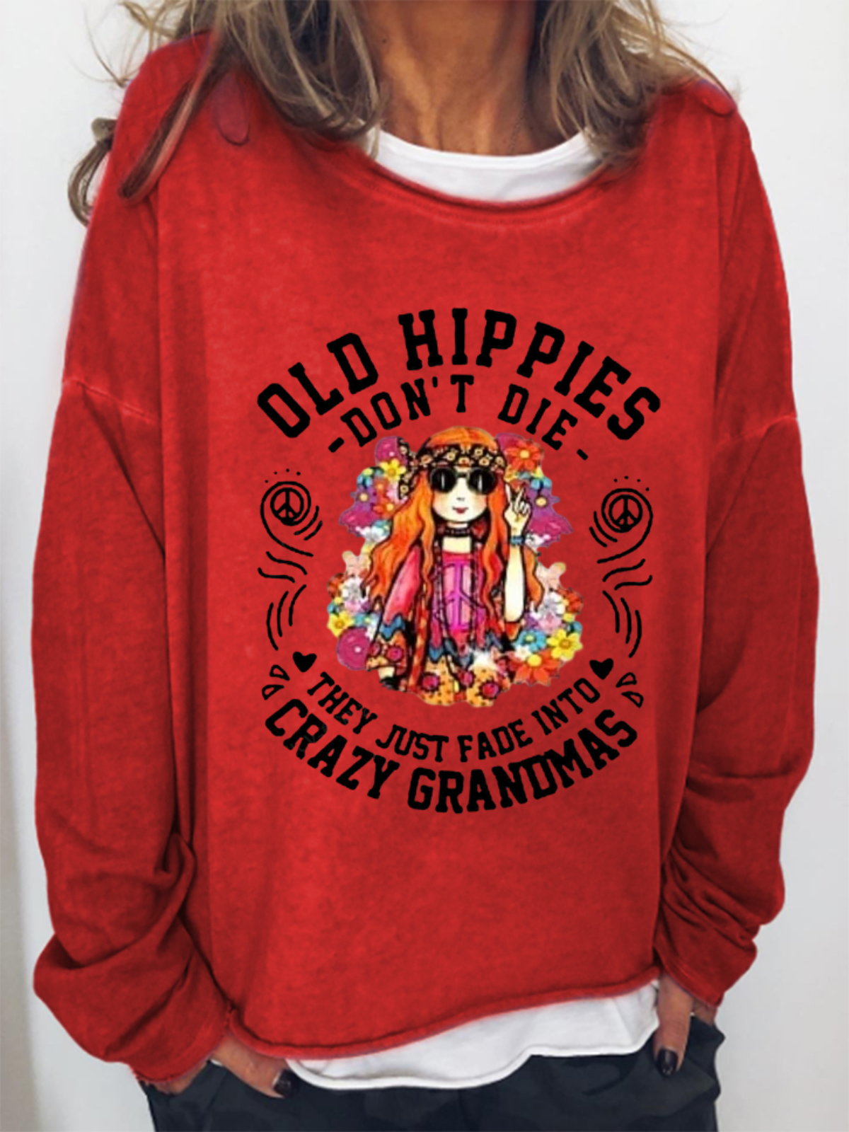 Women's Old Hippies Don’t Die They Just Fade Into Crazy Grandmas Sweatshirt