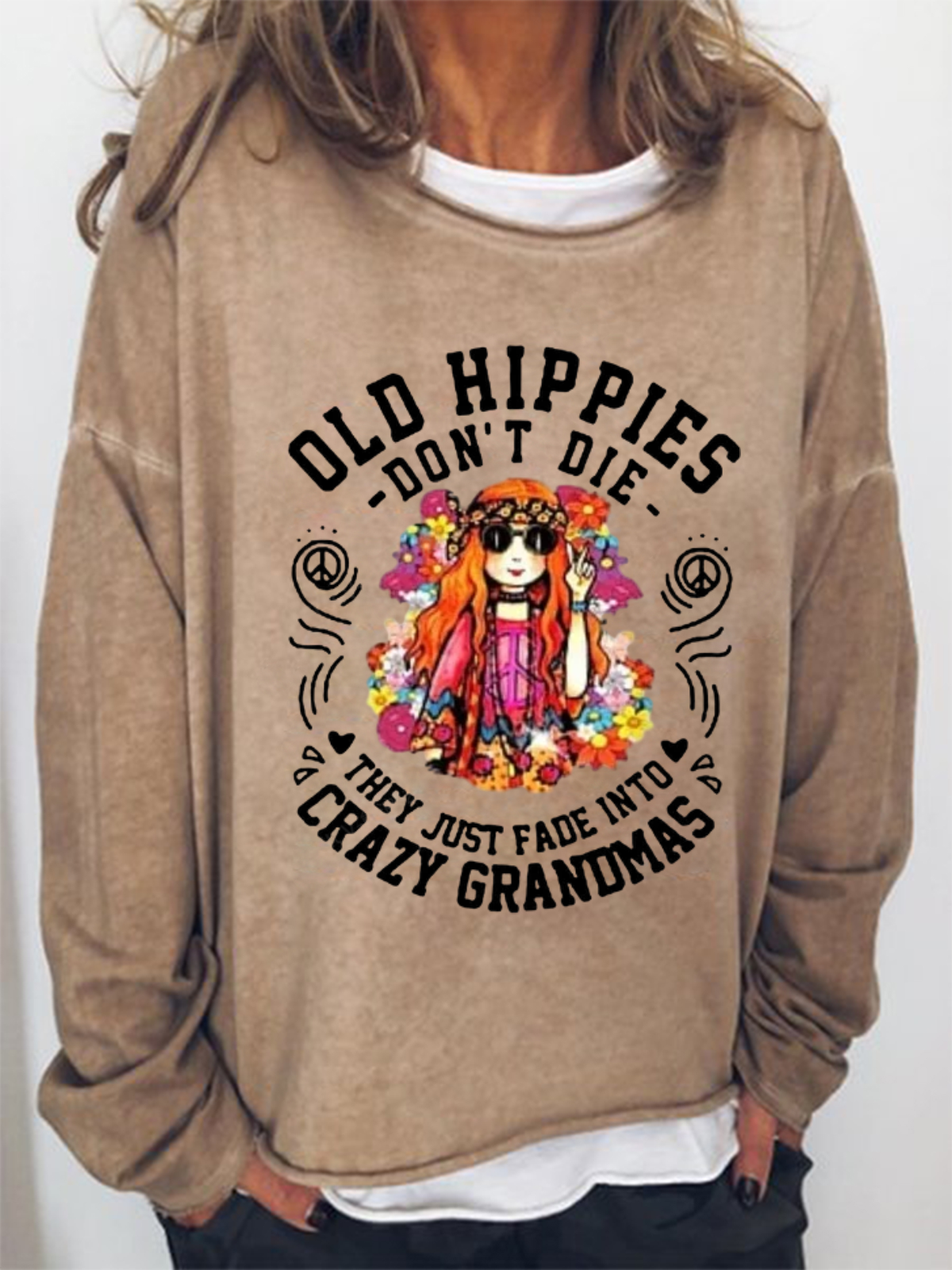 Women's Old Hippies Don’t Die They Just Fade Into Crazy Grandmas Sweatshirt