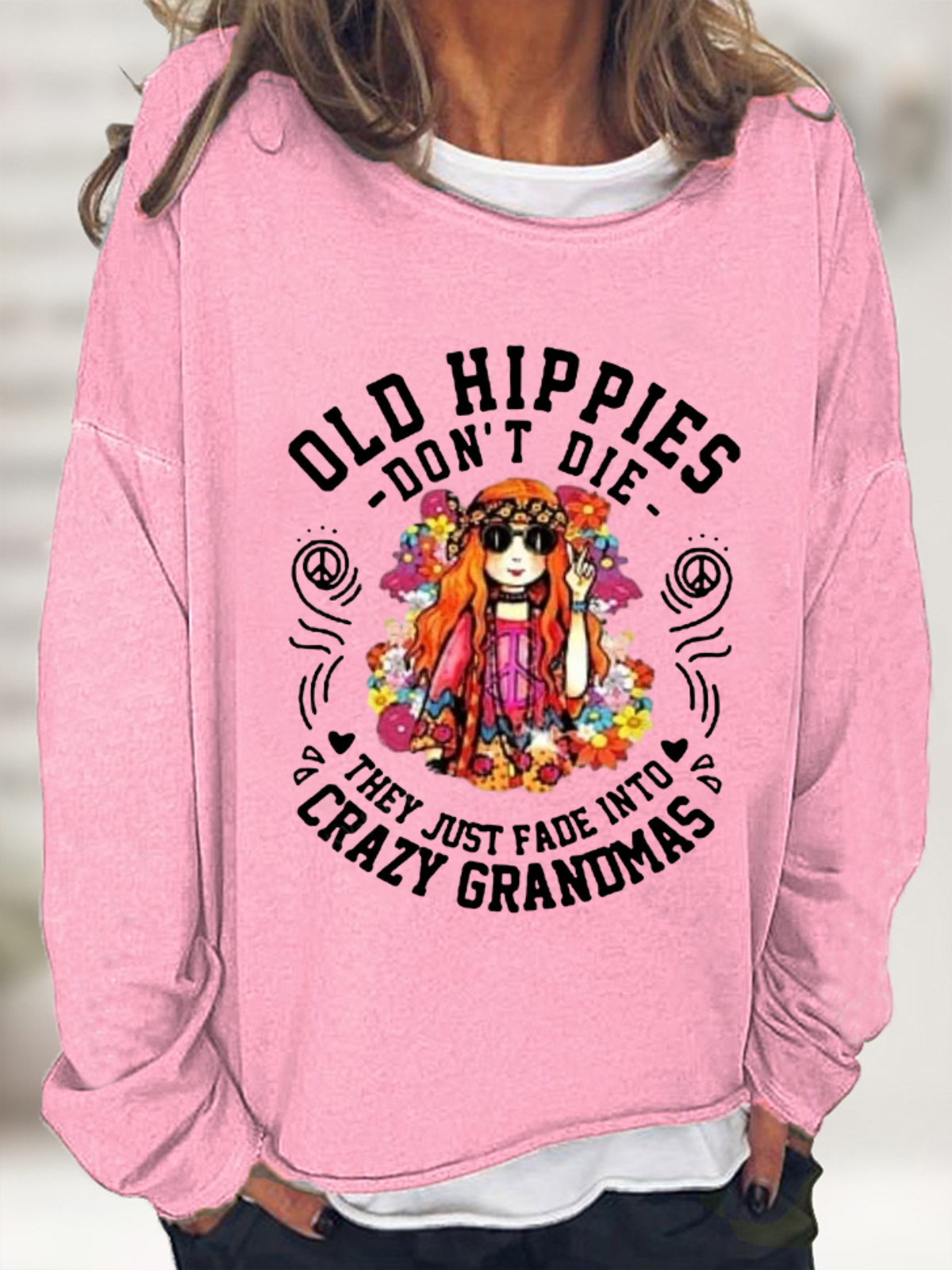 Women's Old Hippies Don’t Die They Just Fade Into Crazy Grandmas Sweatshirt