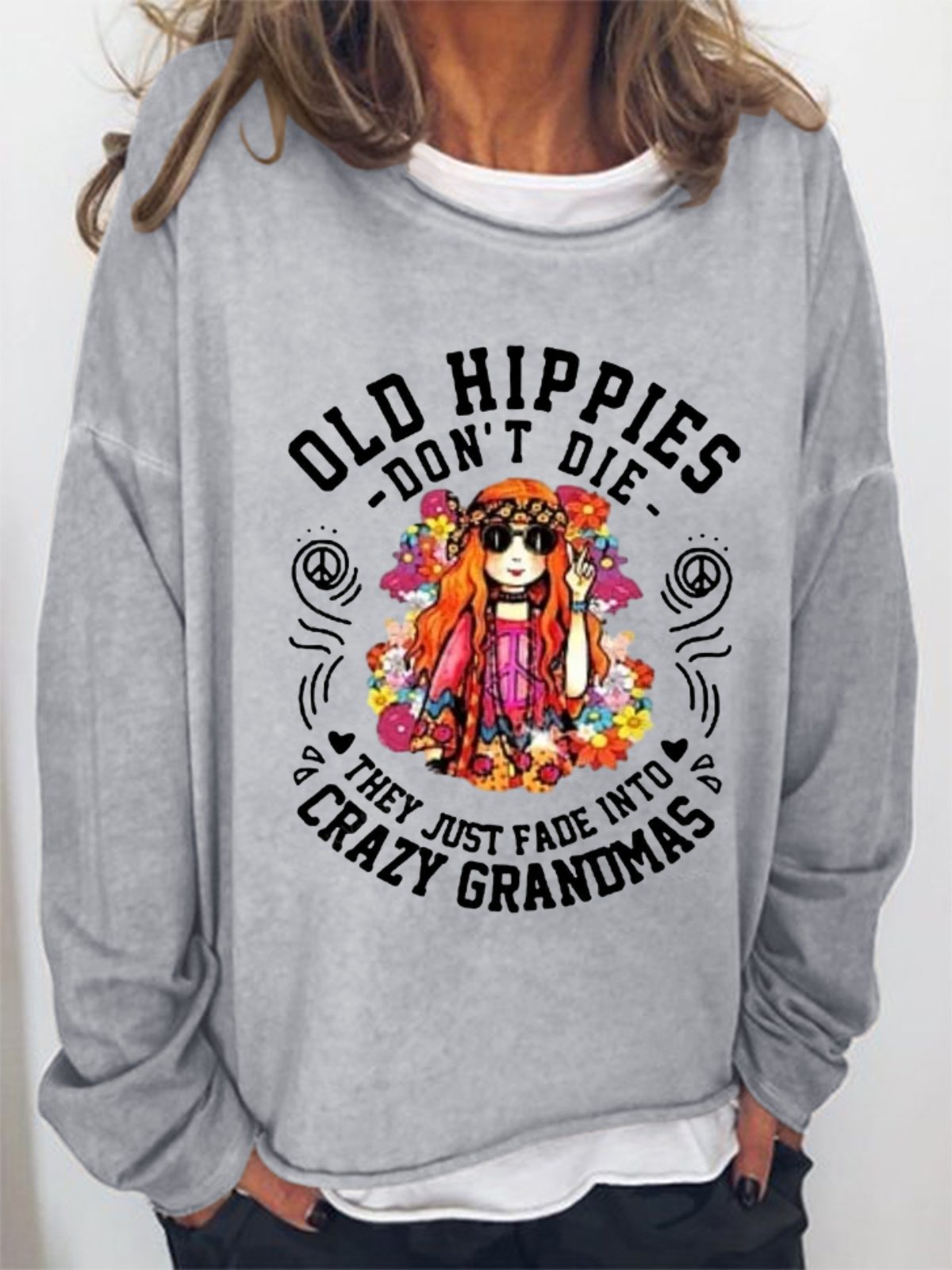 Women's Old Hippies Don’t Die They Just Fade Into Crazy Grandmas Sweatshirt