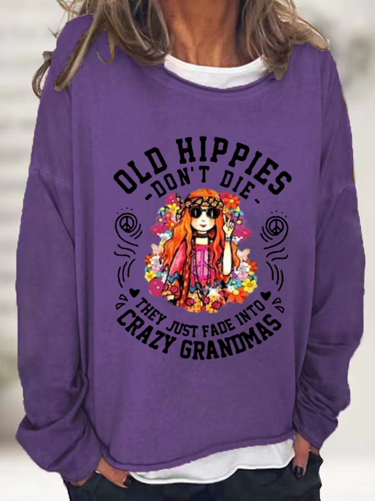 Women's Old Hippies Don’t Die They Just Fade Into Crazy Grandmas Sweatshirt