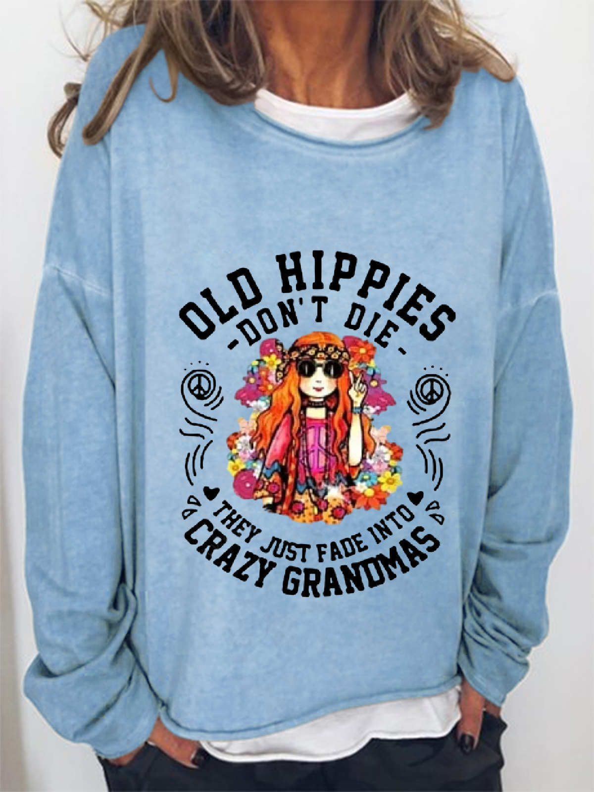 Women's Old Hippies Don’t Die They Just Fade Into Crazy Grandmas Sweatshirt