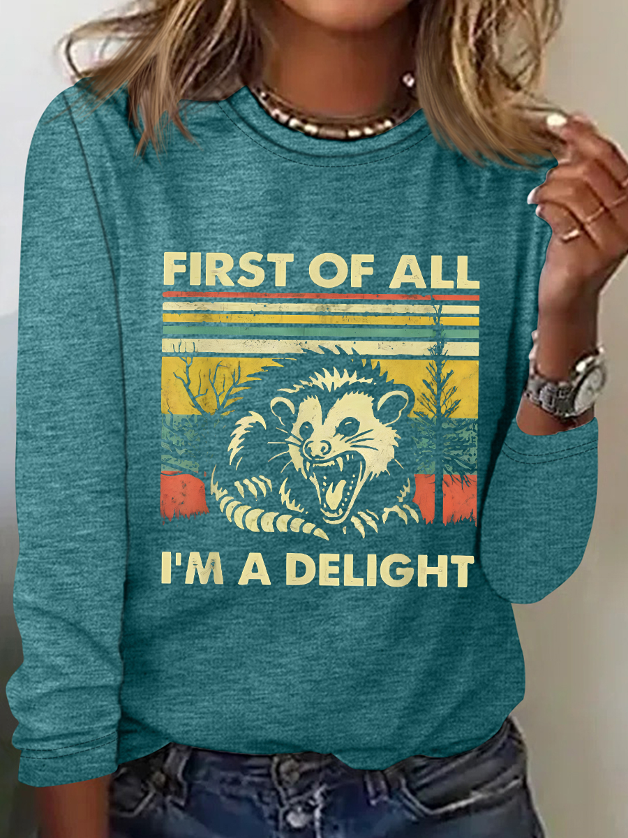 First Of All I'm A Delight Sarcastic Long sleeve Shirt