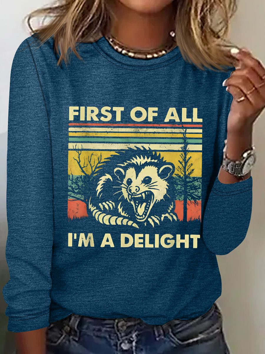 First Of All I'm A Delight Sarcastic Long sleeve Shirt