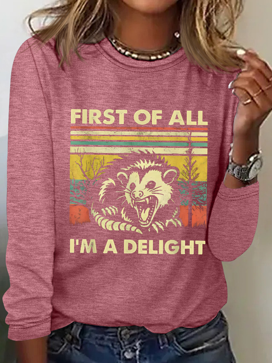 First Of All I'm A Delight Sarcastic Long sleeve Shirt