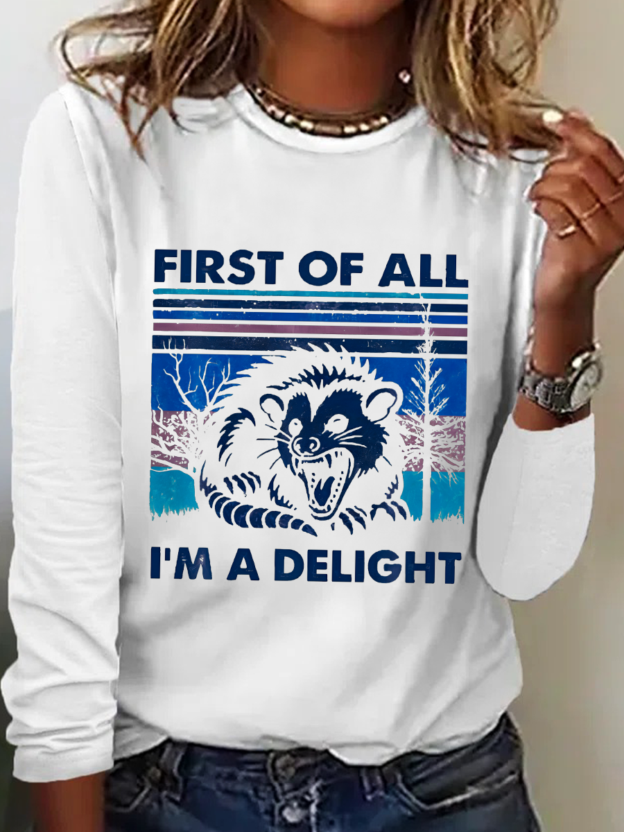 First Of All I'm A Delight Sarcastic Long sleeve Shirt