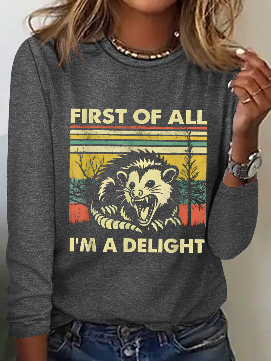 First Of All I'm A Delight Sarcastic Long sleeve Shirt