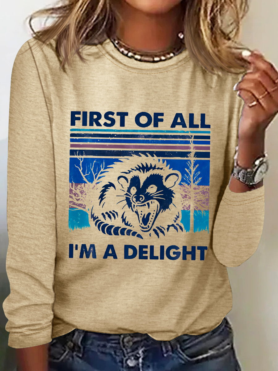 First Of All I'm A Delight Sarcastic Long sleeve Shirt