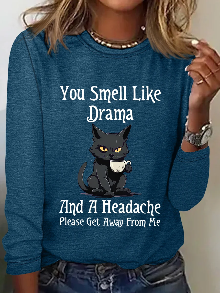 You Smell Like Drama And A Headacheplease Get Away From Me Long Sleeve Shirt