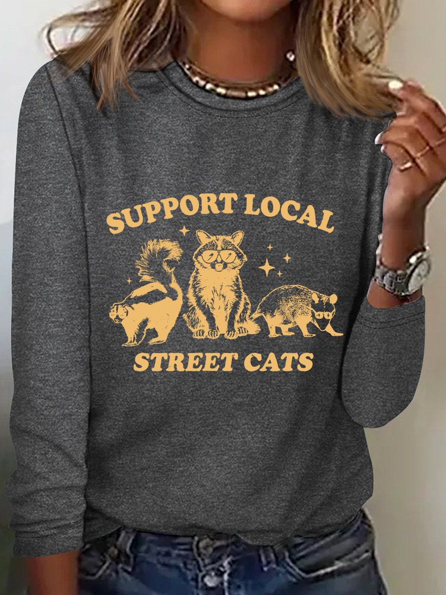 Support Your Local Street Cats Sarcastic Long sleeve Shirt