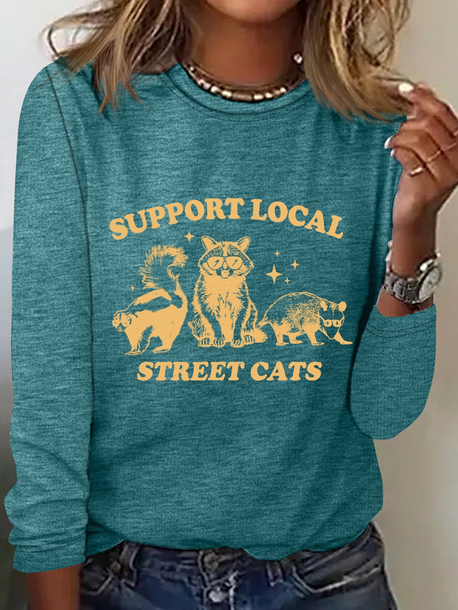 Support Your Local Street Cats Sarcastic Long sleeve Shirt