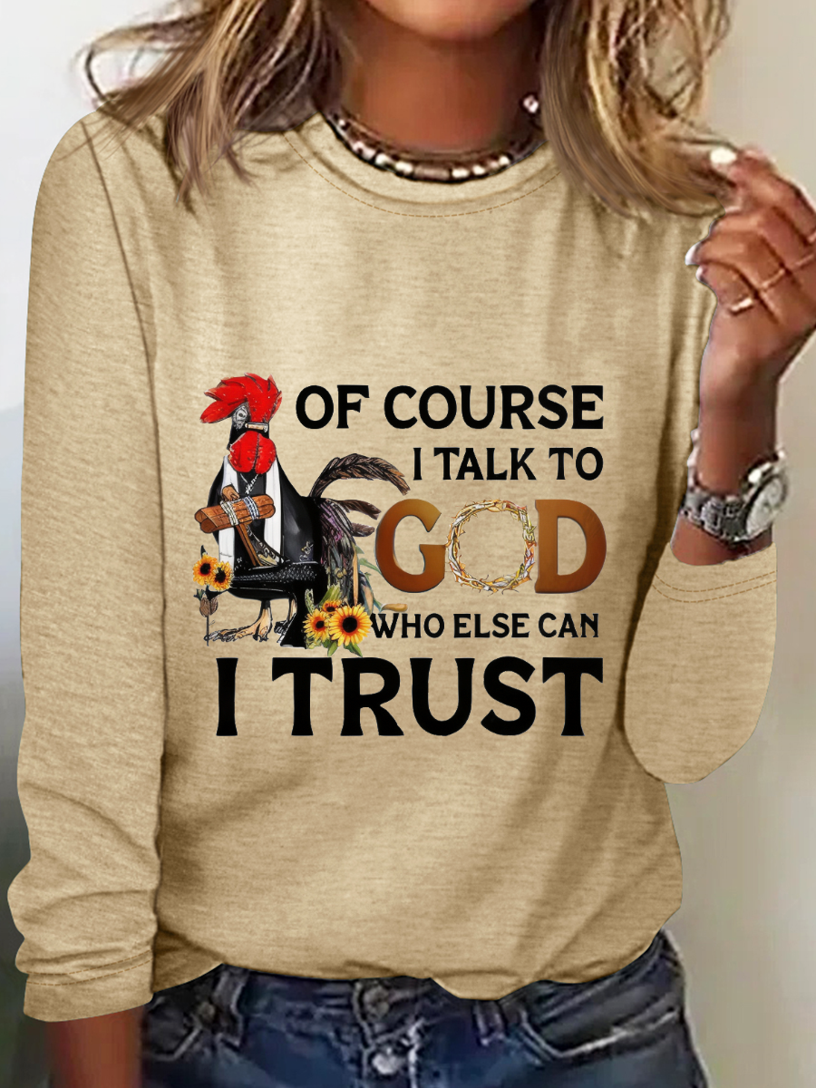 Of Course I Talk To God Long Sleeve Shirt