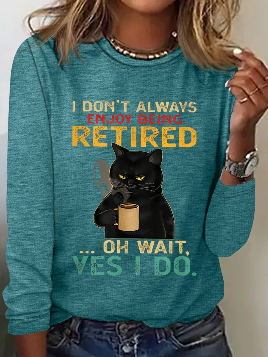 I Don't Always Enjoy Being Retired Long Sleeve Shirt