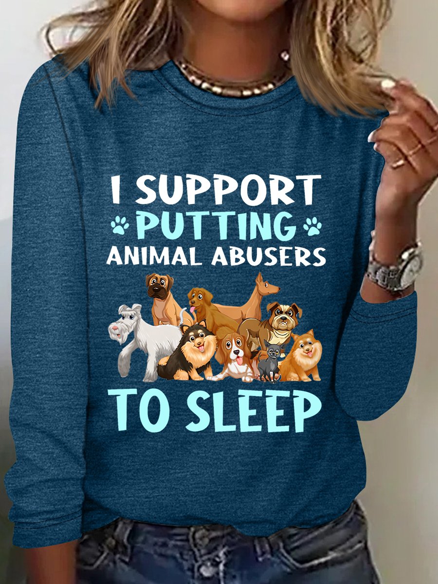 I Support Putting Animal Abusers To Sleep Long Sleeve Shirt