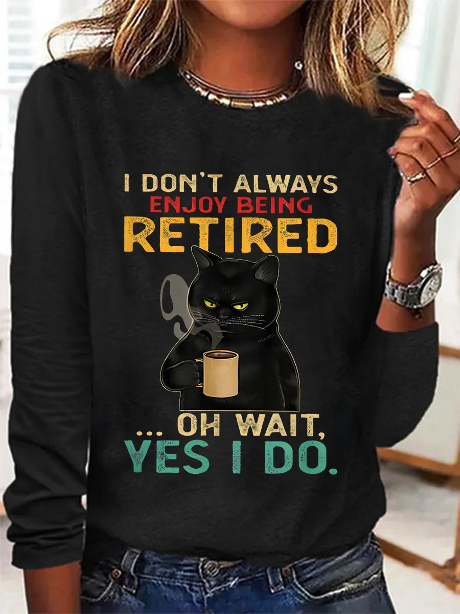 I Don't Always Enjoy Being Retired Long Sleeve Shirt