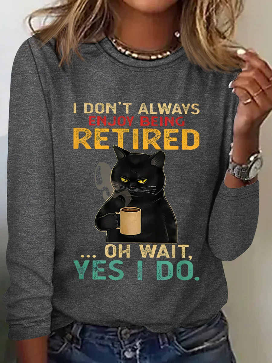 I Don't Always Enjoy Being Retired Long Sleeve Shirt