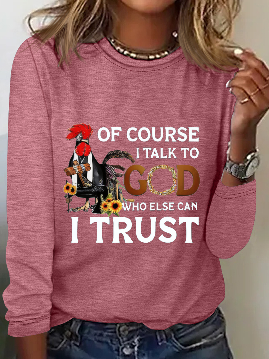 Of Course I Talk To God Long Sleeve Shirt