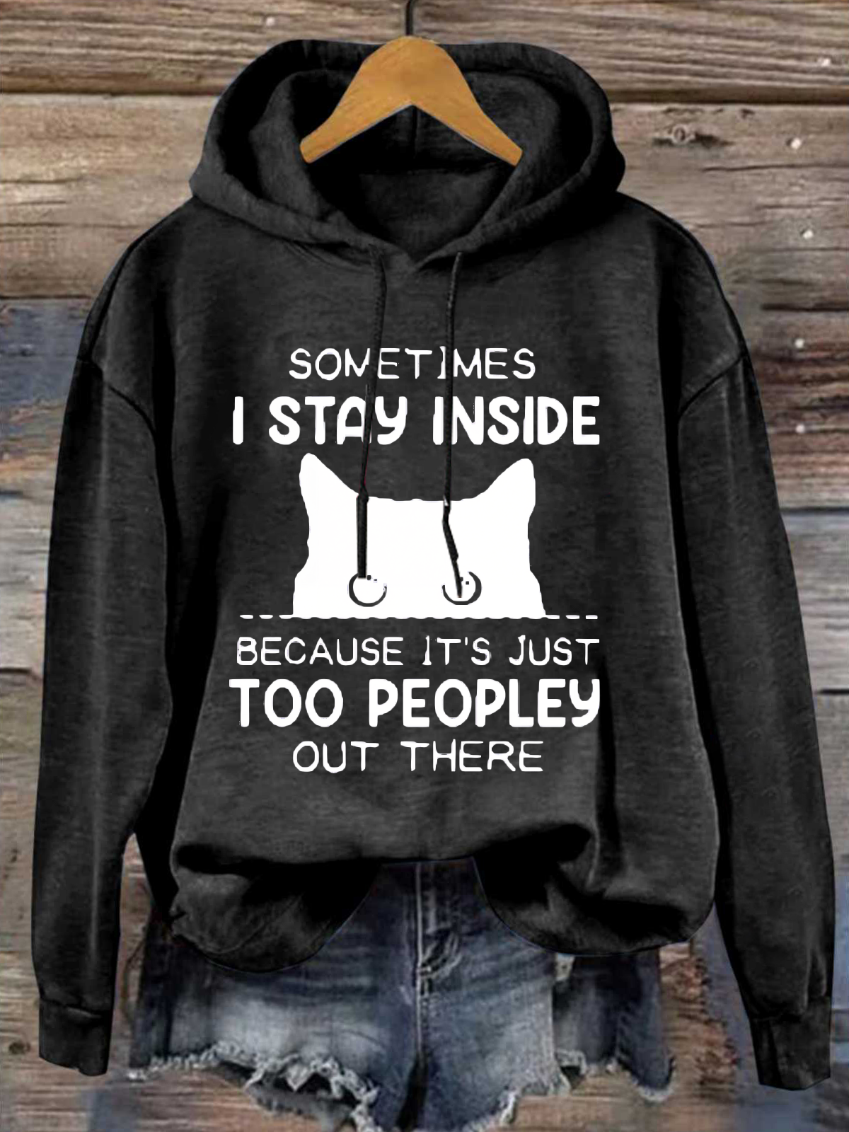 Sometimes I Stay Inside Because It's Just Too People Out There Loose Casual Hoodie