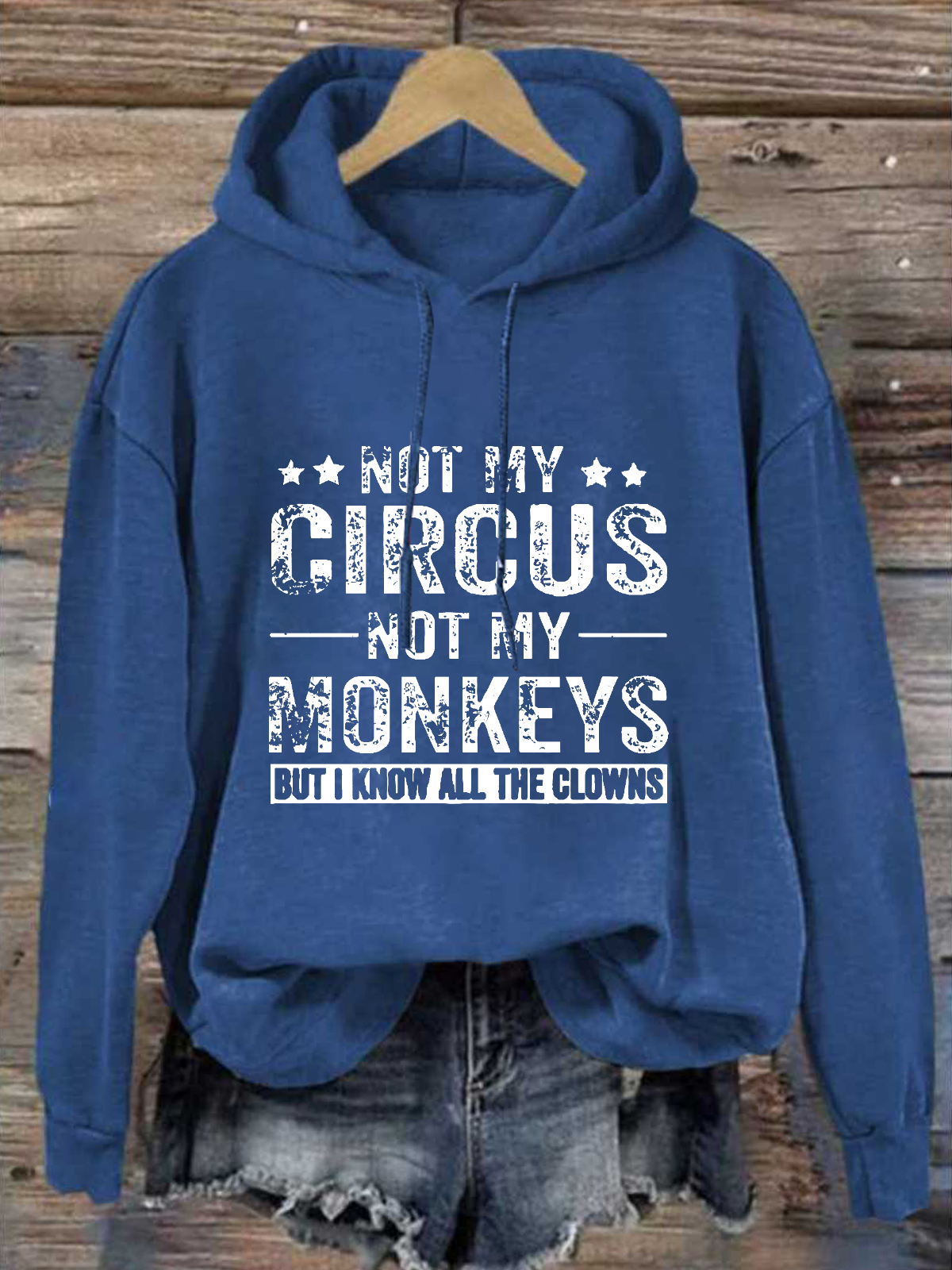 Not My Circus Not My Monkeys But I Know All The Clowns Text Letters Casual Hoodie