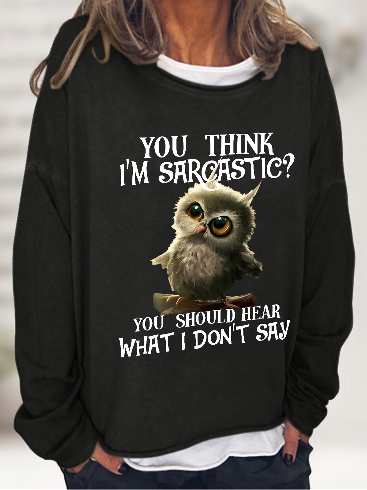 You Think Im Sarcastic Casual Sweatshirt