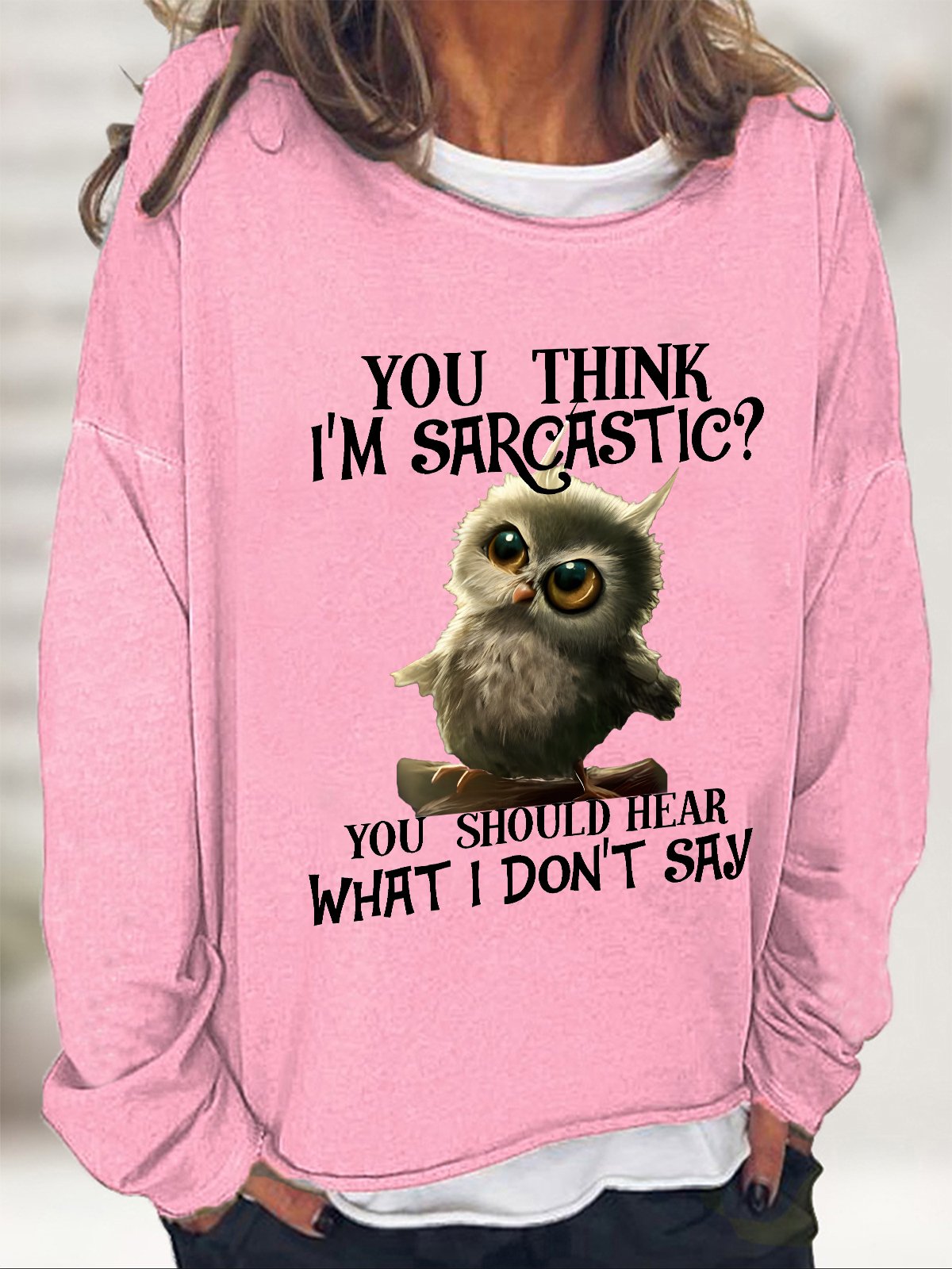 You Think Im Sarcastic Casual Sweatshirt