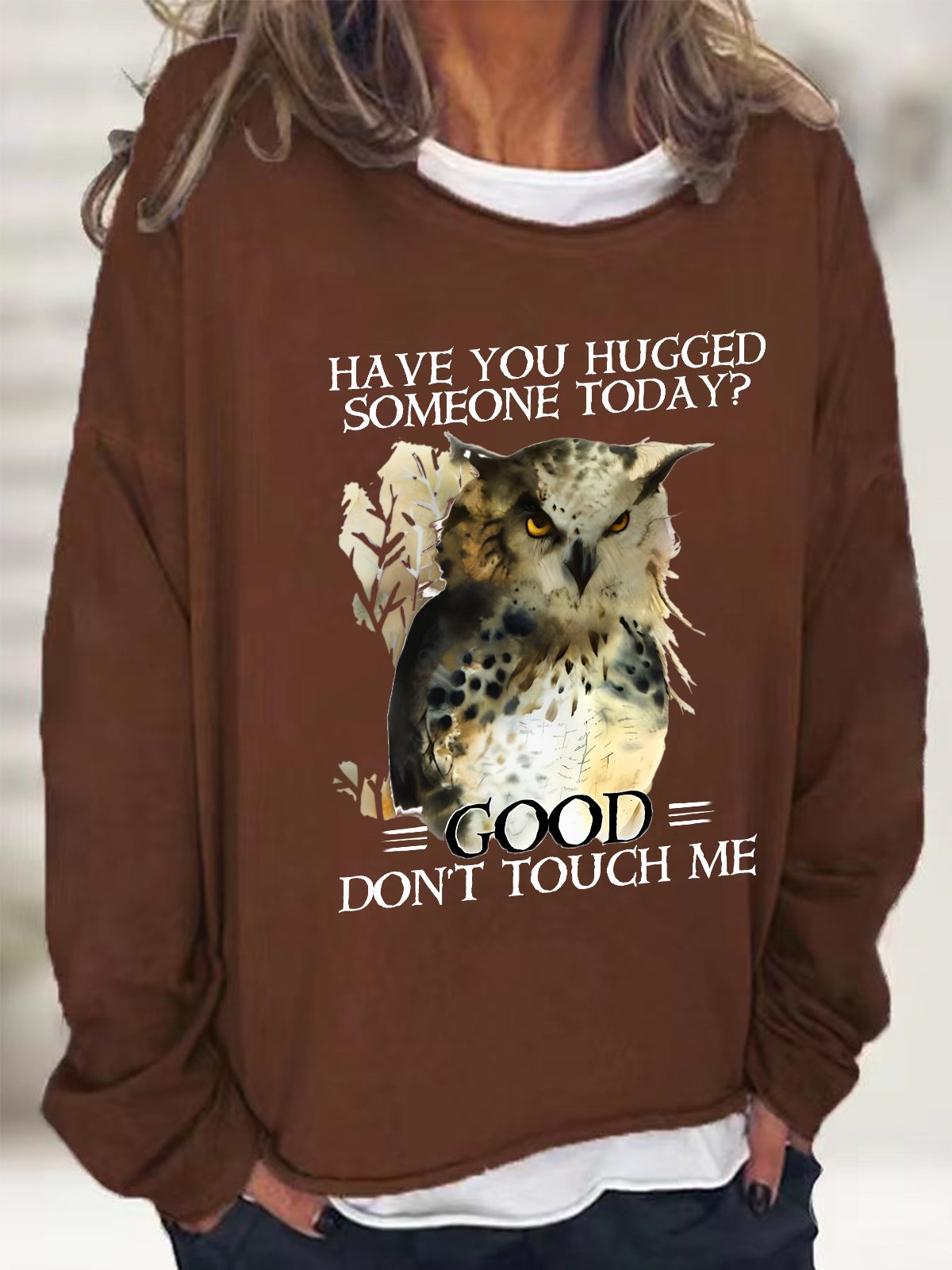 Have You Hugged Someone Today Good Don't Touch Me Casual Sweatshirt