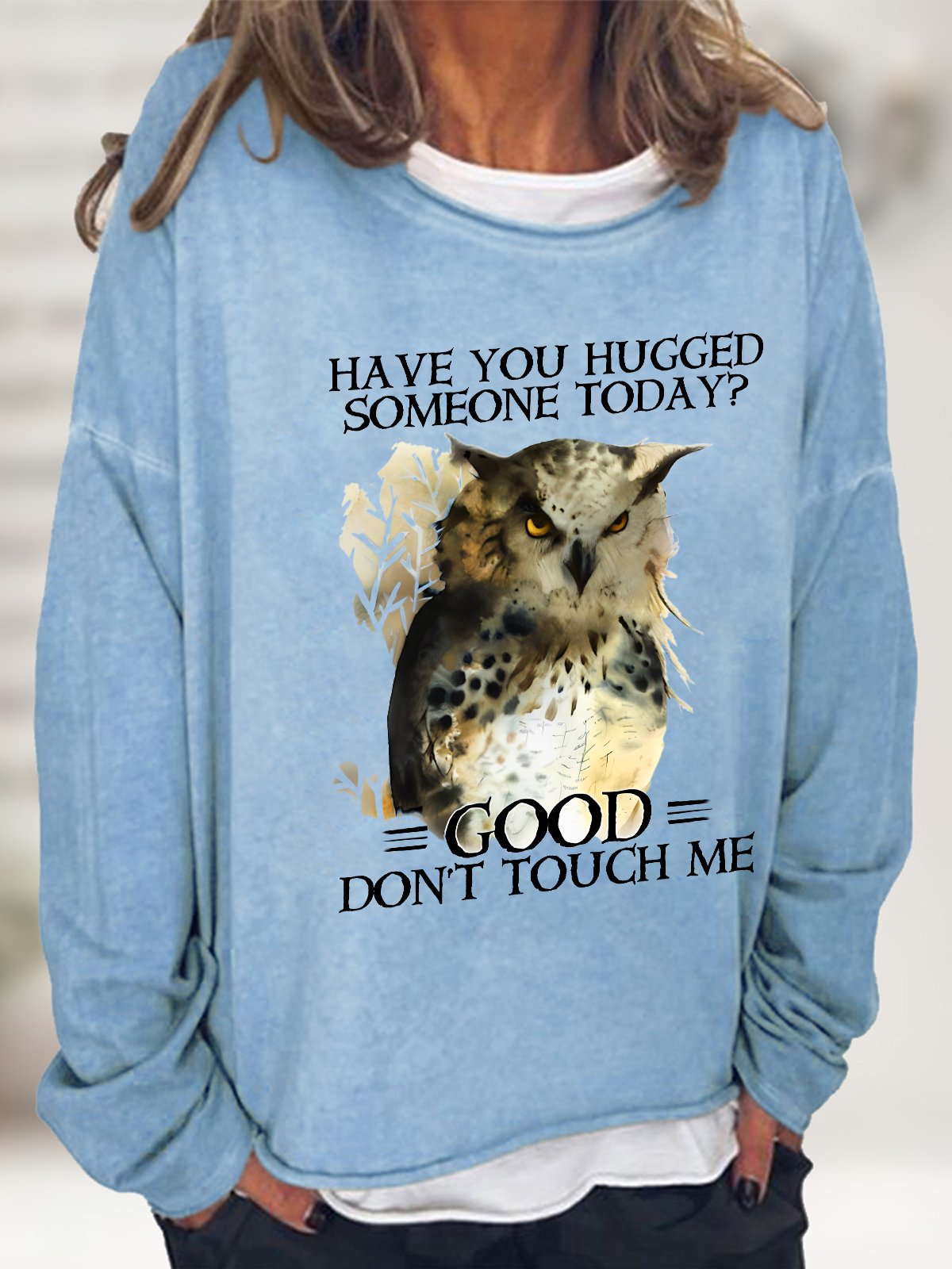 Have You Hugged Someone Today Good Don't Touch Me Casual Sweatshirt