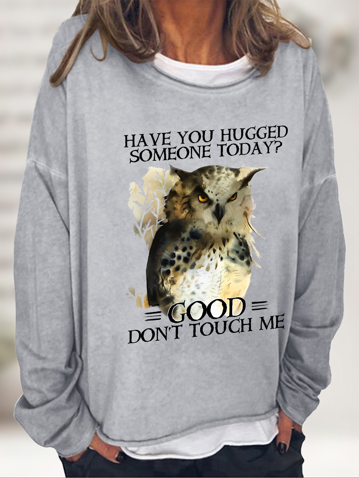 Have You Hugged Someone Today Good Don't Touch Me Casual Sweatshirt