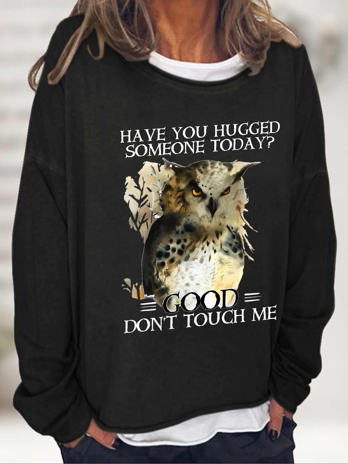 Have You Hugged Someone Today Good Don't Touch Me Casual Sweatshirt