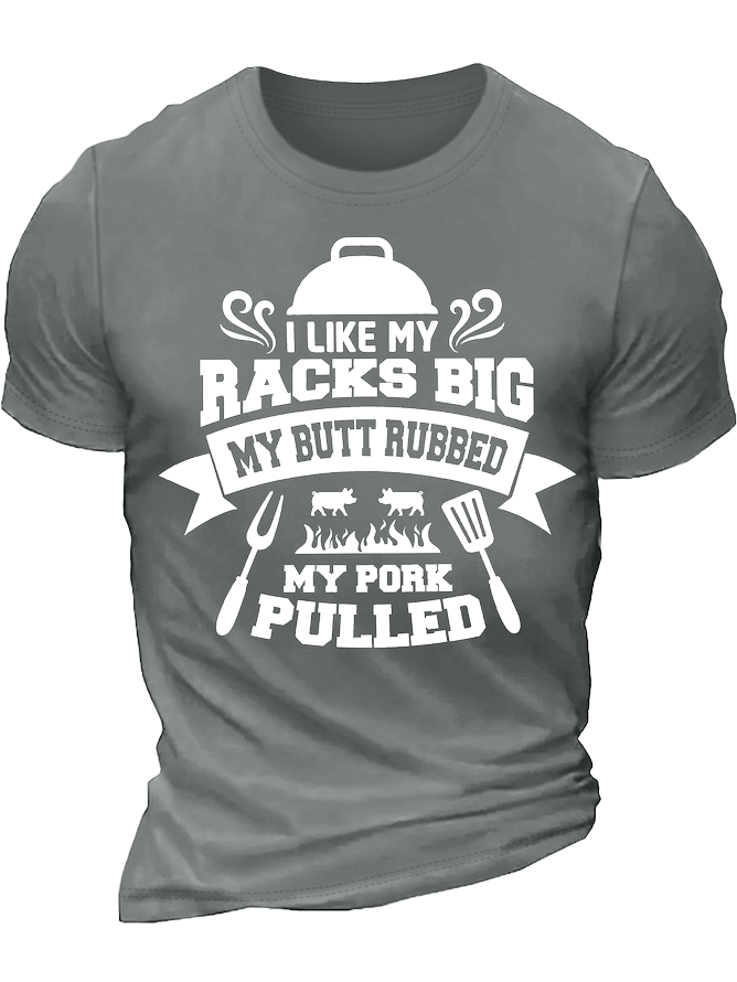 Men's I Like My Racks Big My Butt Rubbed My Pork Pulled Funny Graphic Printing Loose Cotton Casual Text Letters T-Shirt